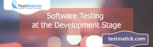 Software Testing at the Development Stage