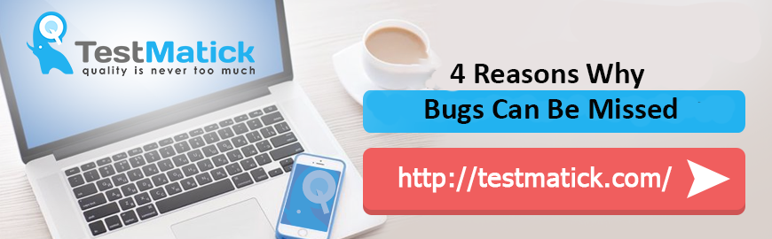 4 Reasons Why Bugs Can Be Missed