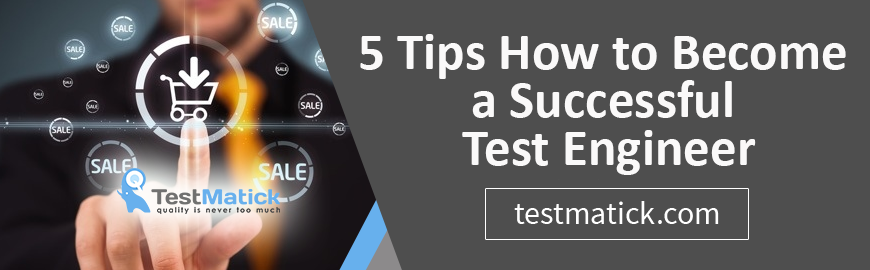 5 Tips How to Become a Successful Test Engineer