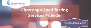 Choosing a Load Testing Services Provider