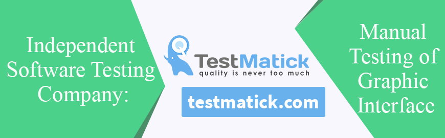 Independent Software Testing Company. Manual Testing of Graphic Interface
