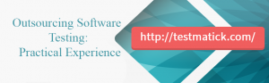 Outsourcing Software Testing: Practical Experience