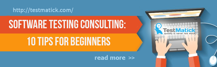 Software Testing Consulting. 10 Tips for Beginners