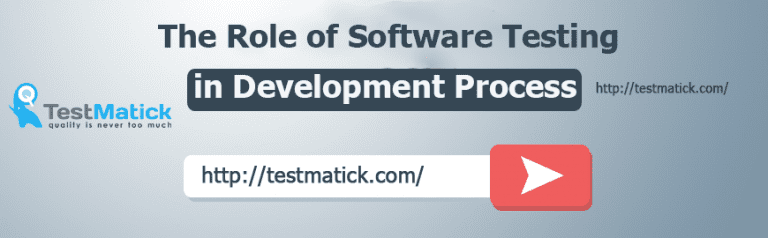 The Role of Software Testing in Development Process - TestMatick