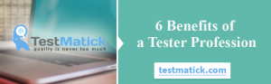 6 Benefits of a Tester Profession