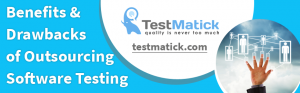 Benefits-Drawbacks-of-Outsourcing-Software-Testing