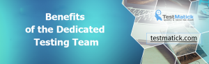 Benefits-of-the-Dedicated-Testing-Team