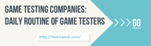 Game-Testing-Companies-Daily-Routine-of-Game-Tester