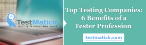 Top-Testing-Companies-6-Benefits-of-a-Tester-Profession