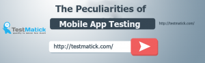 The Peculiarities of Mobile App Testing