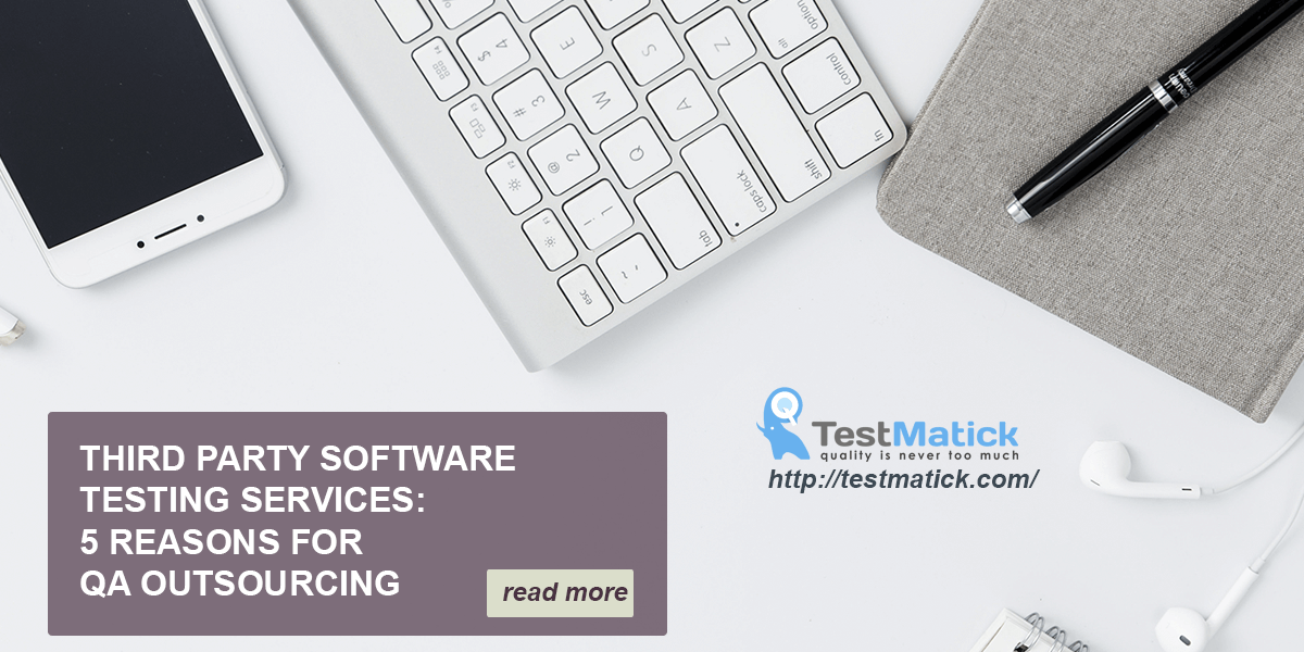 Third Party Software Testing Services 5 Reasons for QA Outsourcing