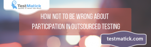 How Not To Be Wrong About Participation in Outsourced Testing