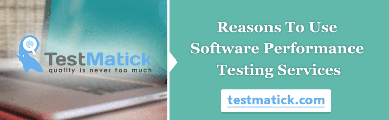 Reasons To Use Software Performance Testing Services - TestMatick
