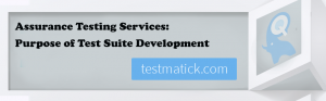 Assurance-Testing-Services-Purpose-of-Test-Suite-Development1