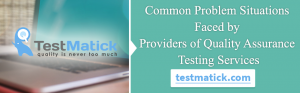 Common-Problem-Situations-Faced-by-Providers-of-Quality-Assurance-Testing-Services