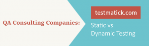 QA-Consulting-Companies:-Static-vs.-Dynamic-Testing