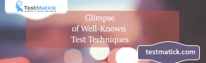 Glimpse of Well-Known Test Techniques