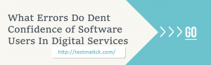 What Errors Do Dent Confidence of Software Users In Digital Services