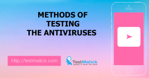 Methods of Testing the Antiviruses