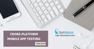 Cross Platform Mobile App Testing