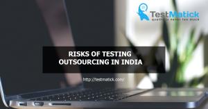 Risks of Testing Outsourcing in India