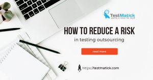 How to Reduce a Risk in Testing Outsorsing