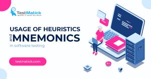 Usage of Heuristics and Mnemonics in Software Testing