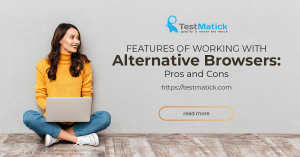 Features of Working With Alternative Browsers: Pros and Cons