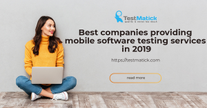 Best Companies Providing Mobile Software Testing Services in 2019