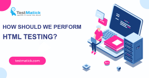 How-Should-We-Perform-HTML-Testing