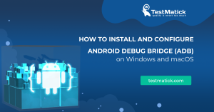 How-to-Install-and-Configure-Android-Debug-Bridge-(ADB)-on-Windows-and-macOS