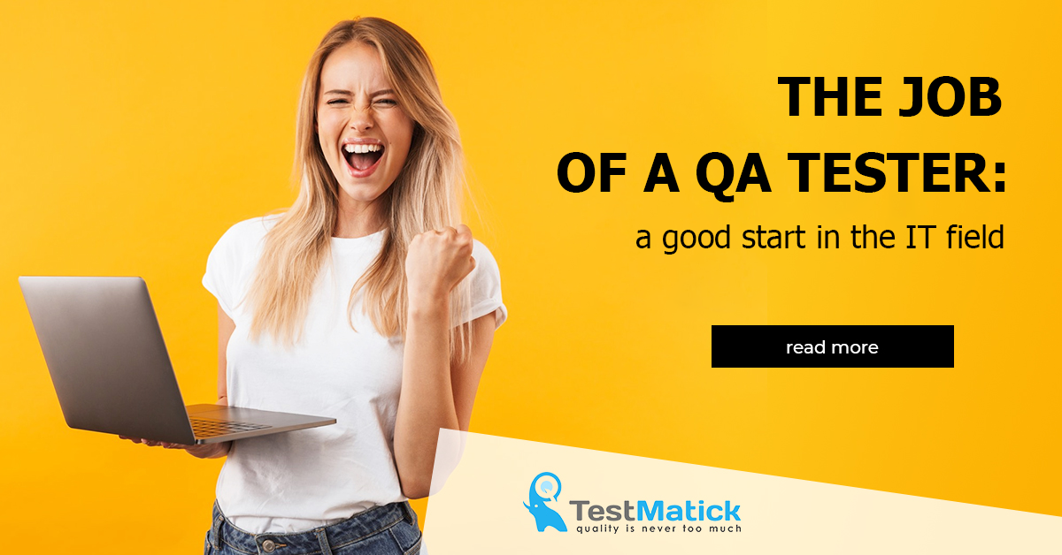 The Job Of A QA Tester A Good Start In The IT Field TestMatick