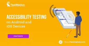 Accessibility-Testing-on-Android-and-iOS-Devices