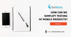 How-Can-We-Simplify-Testing-of-Mobile-Products
