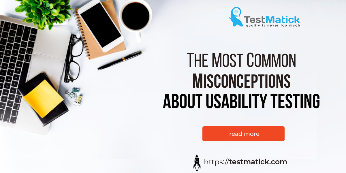 The-Most-Common-Misconceptions-about-Usability-Testing
