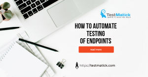 How-to-Automate-Testing-of-Endpoints