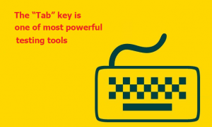 The Tab Key Is One of the Most Powerful Testing Tools