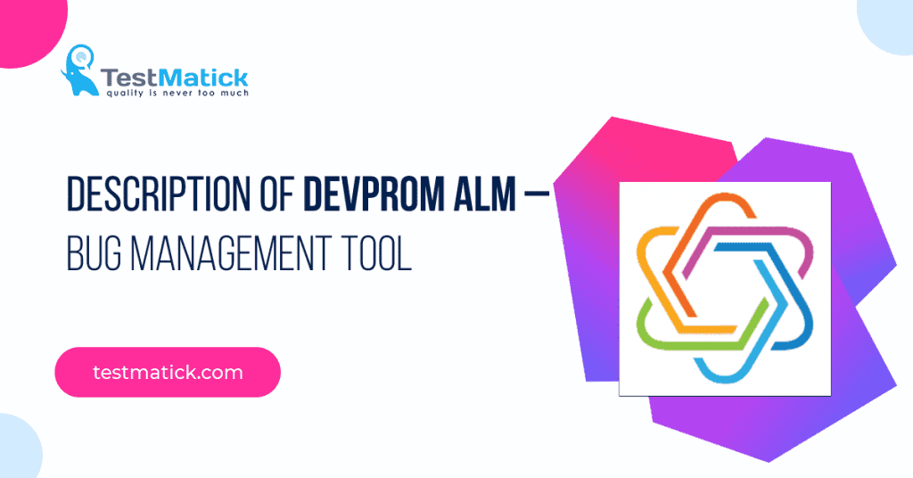 Description of Devprom ALM – Bug Management Tool - TestMatick