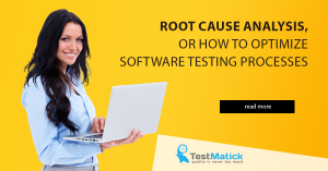 Root-Cause-Analysis-or-How-to-Optimize-Software-Testing-Processes