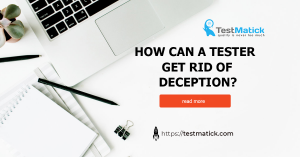 How-Can-a-Tester-Get-Rid-of-Deception