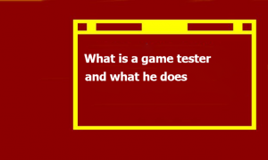 What Is a Game Tester