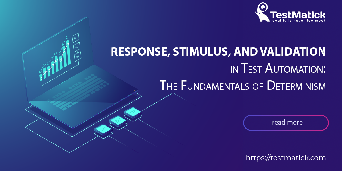 Response-Stimulus-and-Validation-in-Test-Automation-The-Fundamentals-of-Determinism