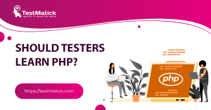 Should-Testers-Learn-PHP