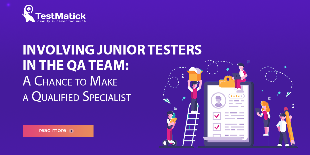 Involving Junior Testers in the QA Team. A Chance to Make a Qualified Specialist