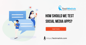 How-Should-We-Test-Social-Media-Apps