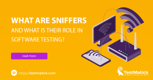 What-Are-Sniffers-and-What-Is-Their-Role-in-Software-Testing
