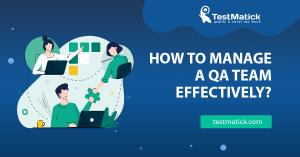 How-to-Manage-a-QA-Team-Effectively