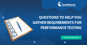 Questions-to-Help-You-Gather-Requirements-for-Performance-Testing