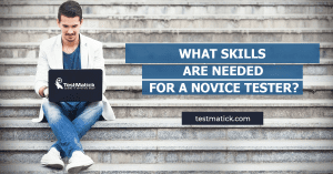 What-Skills-Are-Needed-for-a-Novice-Tester
