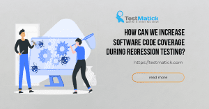 How-Can-We-Increase-Software-Code-Coverage-During-Regression-Testing